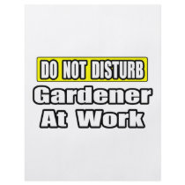 Do Not Disturb...Gardener At Work