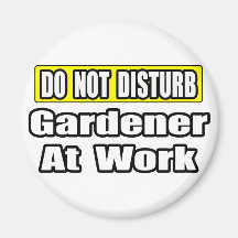 Do Not Disturb...Gardener At Work Fridge Magnets