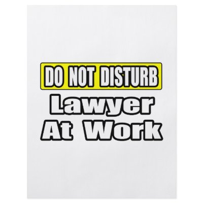 Do Not Disturb...Lawyer At Work by lawyershirts