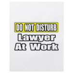 Do Not Disturb...Lawyer At Work flyers