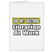 Do Not Disturb...Librarian at Work