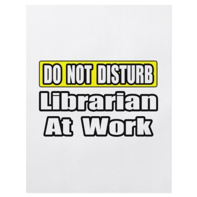 Do Not Disturb...Librarian at Work by Librarian_Shirts