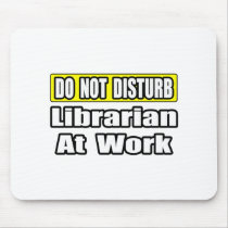 Do Not Disturb...Librarian at Work