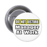 Do Not Disturb...Manager At Work Pins