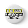 Do Not Disturb...Math Teacher At Work