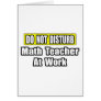 Do Not Disturb...Math Teacher At Work