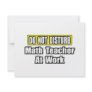 Do Not Disturb...Math Teacher At Work