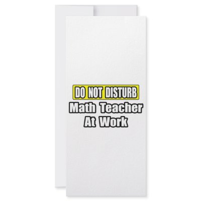 Do Not Disturb...Math Teacher At Work by mathteachershirts