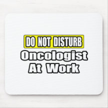 Do Not Disturb...Oncologist at Work Mouse Pads