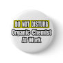Do Not Disturb...Organic Chemist At Work