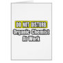 Do Not Disturb...Organic Chemist At Work