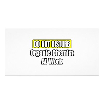 Do Not Disturb...Organic Chemist At Work by OrganicChemistShirts