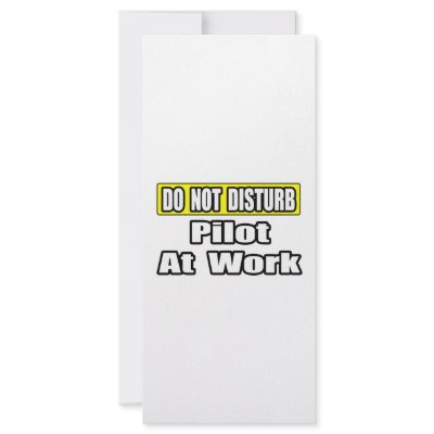 Do Not Disturb...Pilot at Work by pilotshirts