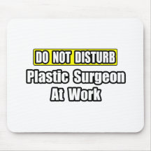 Do Not Disturb...Plastic Surgeon At Work Mouse Pad