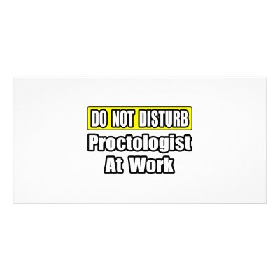 Do Not Disturb...Proctologist At Work by Proctologist_Shirts
