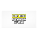 Do Not Disturb...Proctologist At Work photo cards