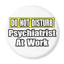 Do Not Disturb...Psychiatrist At Work