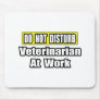 Do Not Disturb...Veterinarian At Work