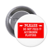 Do Not Feed The Accordion Players Buttons