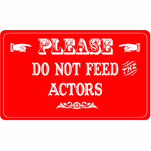 Do Not Feed The Actors Acrylic Cut Out