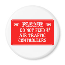 Do Not Feed The Air Traffic Controllers Magnet