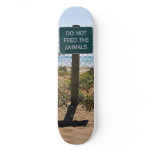 Do Not Feed the Animals skateboard