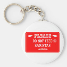 Do Not Feed The Baristas Keychain