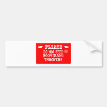 Do Not Feed The Boomerang Throwers Bumper Sticker