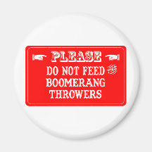 Do Not Feed The Boomerang Throwers Refrigerator Magnet