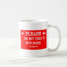 Do Not Feed The Butchers Mugs