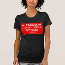 Do Not Feed The Butchers T-shirts