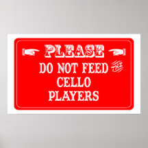 Do Not Feed The Cello Players Posters