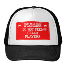 Do Not Feed The Cello Players Trucker Hats