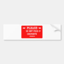 Do Not Feed The Chemists Bumper Sticker