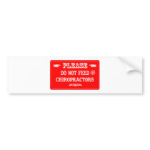 Do Not Feed The Chiropractors Bumper Sticker