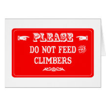 Do Not Feed The Climbers Greeting Cards