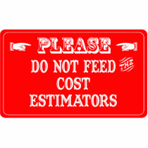Do Not Feed The Cost Estimators Acrylic Cut Outs