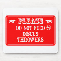 Do Not Feed The Discus Throwers Mouse Pads