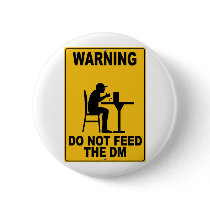 Do Not Feed the DM