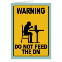 Do Not Feed the DM