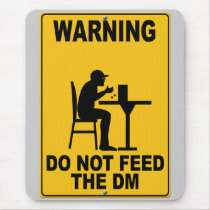 Do Not Feed the DM