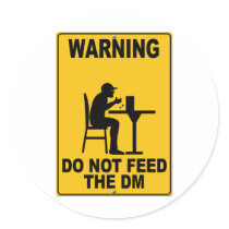 Do Not Feed the DM