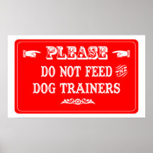 Do Not Feed The Dog Trainers Posters