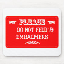 Do Not Feed The Embalmers Mouse Mat