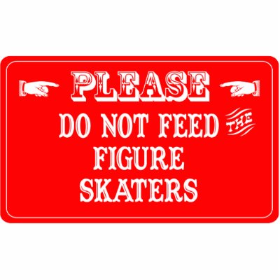 Do Not Feed The Figure Skaters Photo Cutouts by whatitis
