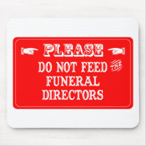 Do Not Feed The Funeral Directors Mouse Mats
