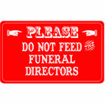 Do Not Feed The Funeral Directors Acrylic Cut Outs