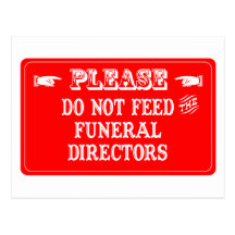 Do Not Feed The Funeral Directors Post Cards