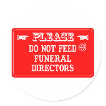 Do Not Feed The Funeral Directors Sticker