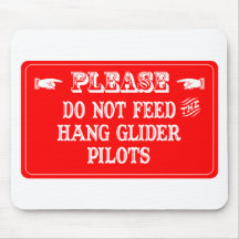 Do Not Feed The Hang Glider Pilots Mouse Pad